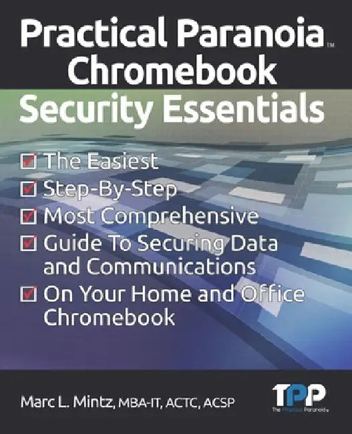 Practical Paranoia Chromebook Security Essentials by Marc Louis Mintz