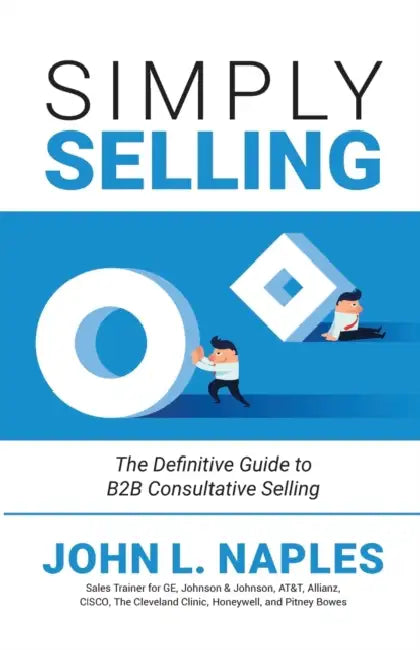 Simply Selling: The Definitive Guide to B2B Consultative Selling by Out of Print