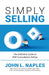 Simply Selling: The Definitive Guide to B2B Consultative Selling by Out of Print