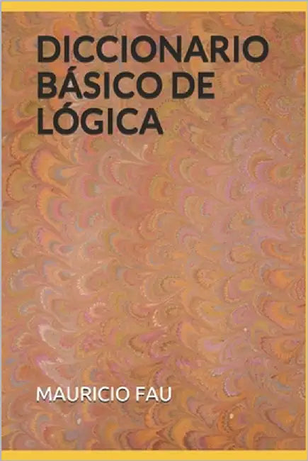Diccionario Básico de Lógica by Fau, Mauricio