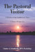 The Pastoral Visitor: A Member of the Health Care Team -- A Nurse's Perspective by Clarice a. Schultz