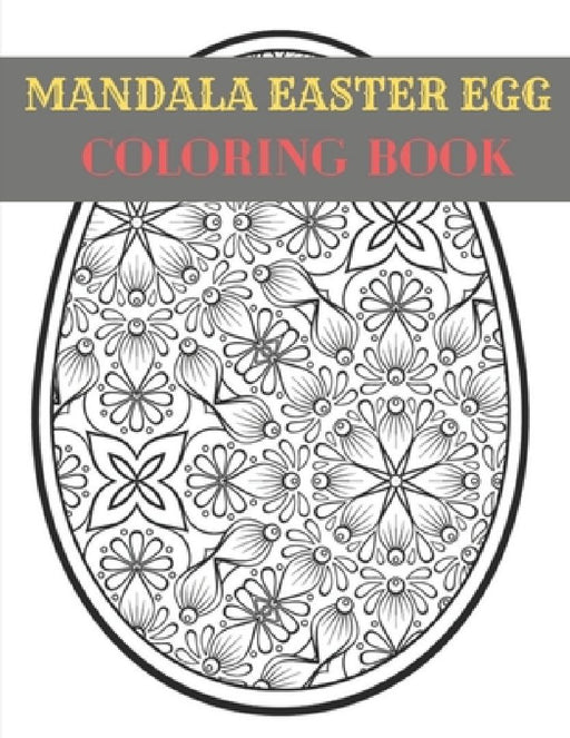Mandala Easter Egg Coloring Book: Easter Egg Mandala Coloring Book For Adults by Af Book Publisher