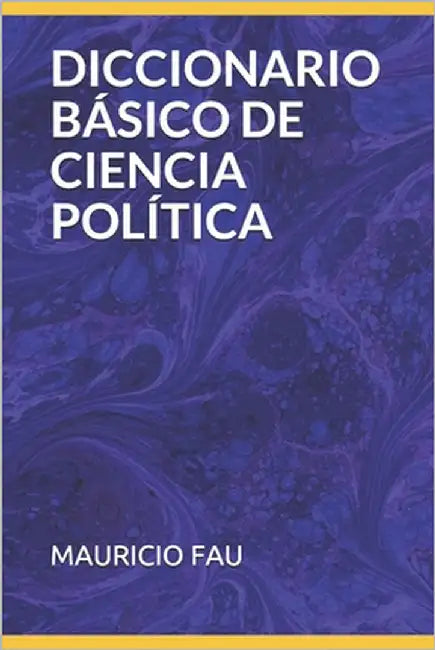 Diccionario Básico de Ciencia Política by Fau, Mauricio