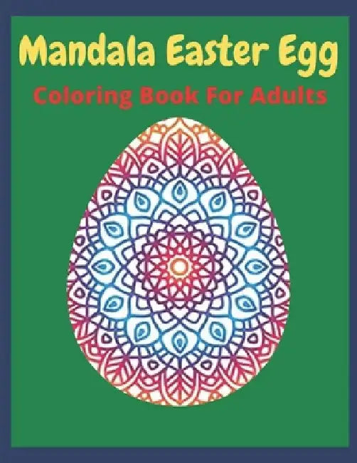 Mandala Easter Egg Coloring Book: easter egg coloring book for teens & adults for fun and relaxation by Af Book Publisher