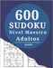 600 Sudokus Nivel Maestro Adultos: Juegos Mentales Libro De Rompecabezas by Puzzre