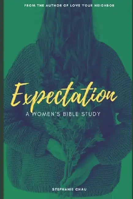 Expectation: A Women's Bible Study by Stephanie Chau