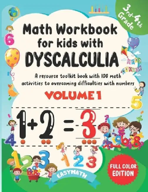 Math Workbook For Kids With Dyscalculia. A resource toolkit book with 100 math activities to overcoming difficulties with numbers. Volume 1. Full colo by Easymath