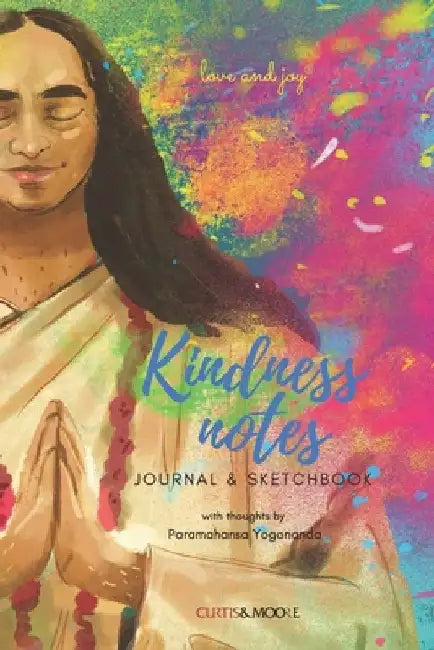 Kindness notes Journal & Sketchbook: with thoughts by Paramahansa Yogananda by Curtis &. Moore Italia Srls Editor