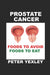Prostate Cancer. Foods to Avoid. Foods to Eat. by Erik; Shippee, Deborah Teague