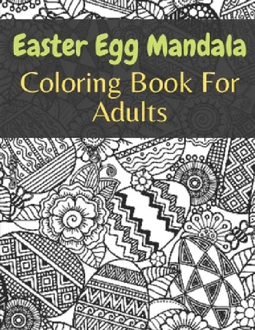 Easter Egg Mandala Coloring Book For Adults: easter egg mandala coloring book: Perfect Men And Women by Af Book Publisher