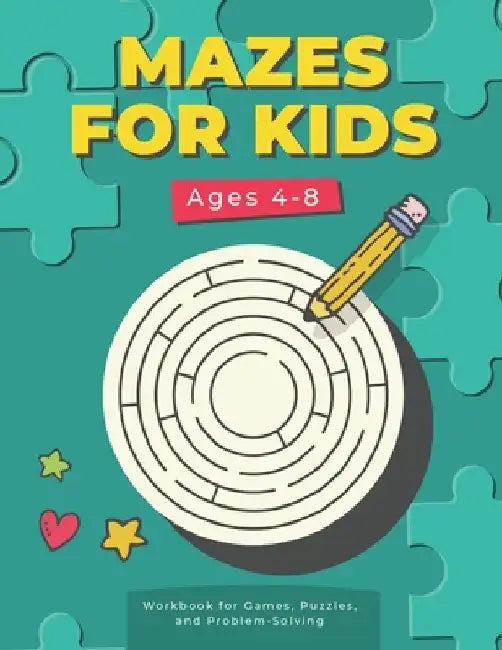 Mazes For Kids Ages 4-8: Workbook for Games, Maze Activity Book by Mazes Activity Book