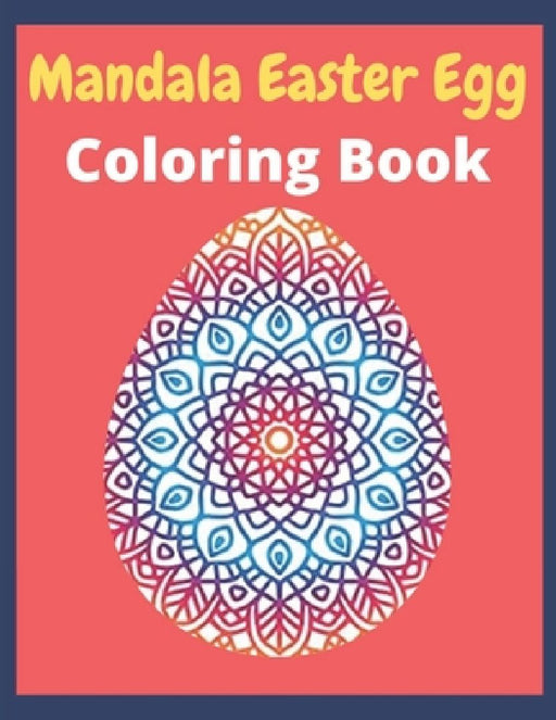 Mandala Easter Egg Coloring Book: the great big easter egg coloring book for Adults: Perfect Adults coloring book by Af Book Publisher