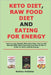 Keto Diet, Raw Food Diet and Eating for Energy: How to Lose Weight With Keto Diet, How to Get Started With Raw Food Diet and How to Eat in Order to Ha by Nathan Hollister