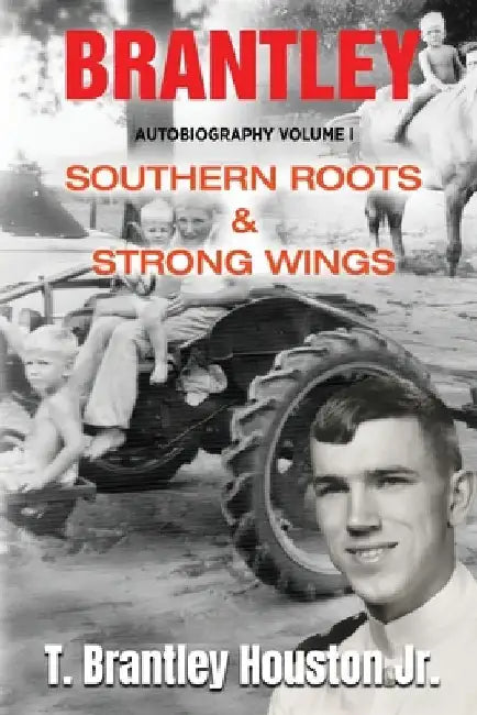 Brantley: Southern Roots & Strong Wings by Michael R. Lewis