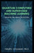 Quantum Computing and Supervised Machine Learning: Training And Model Selection by Philips Coleman Ph. D.