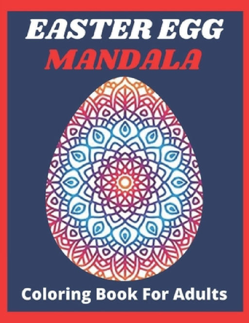 Easter egg mandala coloring book for adults: Easter egg mandala coloring book: Fun and Relaxing Coloring Book by Af Book Publisher