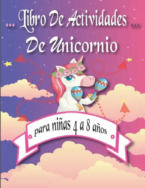 libro de actividades de unicornio para ninas 4 a 8 anos: lleno de actividades Laberintos Conecta los puntos y numeros y juegos para colorear by George Sciadas