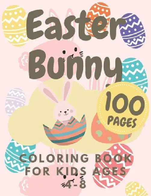 Easter Bunny Coloring Book For Kids Ages 4-8: Activity And Fun Boys Girls Toddlers Happy Bunnies With Cute Eggs ... by Austin Davies