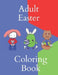 Adult Easter Coloring Book: Gift for Adult or teens egg style coloring pages by D. J. Nelson
