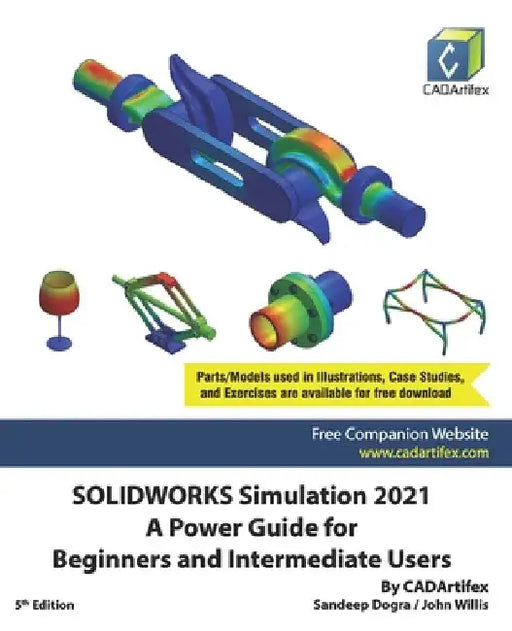 SOLIDWORKS Simulation 2021: A Power Guide for Beginners and Intermediate Users by John Willis