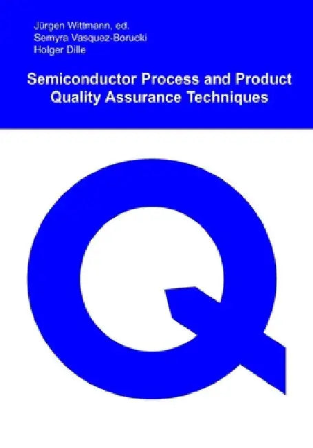 Semiconductor Process and Product Quality Assurance Techniques by Semyra Vasquez-Borucki