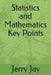 Statistics and Mathematics Key Points by Jerry Jay