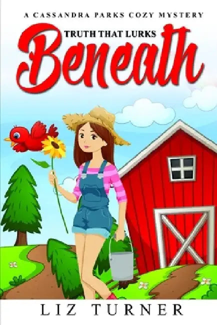 Truth That Lurks Beneath: A Cassandra Parks Cozy Mystery by Liz Turner