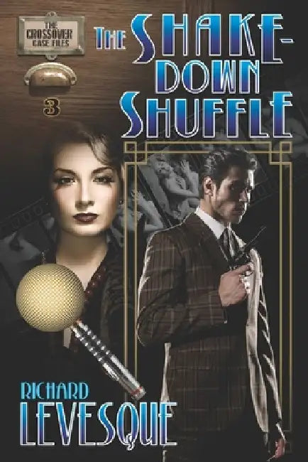 The Shakedown Shuffle: A Dieselpunk Adventure by Richard Levesque
