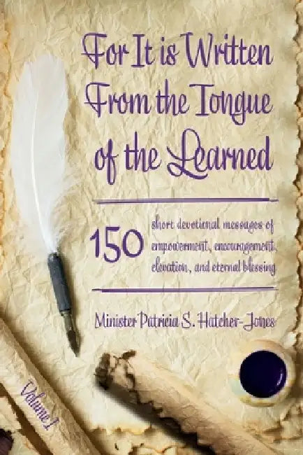 For It is Written From the Tongue of the Learned by Patricia S. Hatcher-Jones
