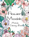 Flower Mandala Adult Coloring Book: 80 Charming Flower Gardens and Mandala Designs to Color, Stress Relief and Relaxation by Jimmy Flow
