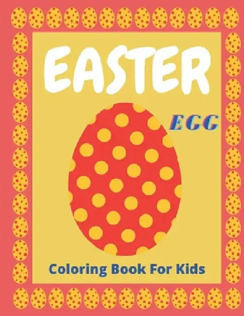 Easter Egg Coloring Book for Kids: easter egg coloring book for kids ages 1-4, Perfect For Kids Or Toddlers by Af Book Publisher