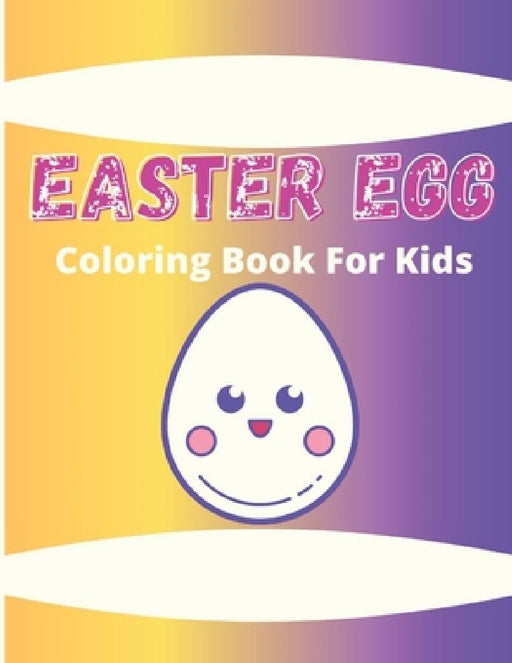 Easter Egg Coloring Book for Kids: the great big easter egg coloring book for kids ages 1-4: Toddlers & Preschool by Af Book Publisher