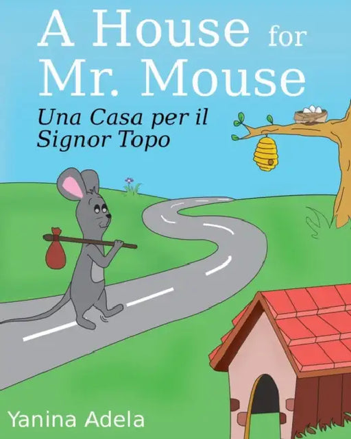 Una Casa per il Signor Topo (A House for Mr. Mouse): English/Italian Bilingual Children's Picture Book by Amy Beashel