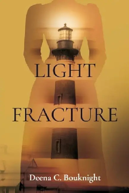 Light Fracture by Deena C. Bouknight