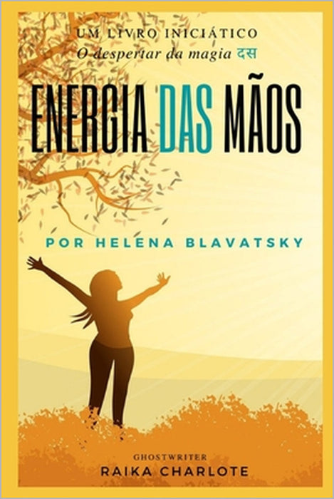 . Energia Das Mãos.: O despertar da magia Helena Blavatsky by Helena Blavatsky, Raika Charlote