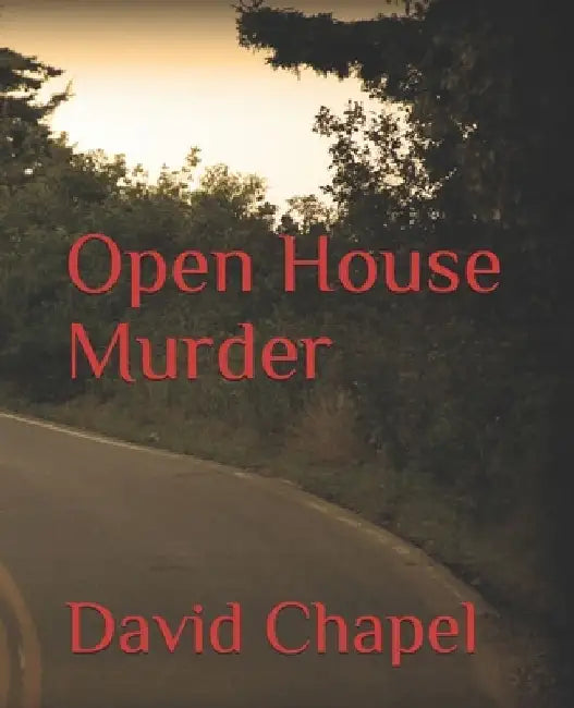 Open House Murder by David Chapel