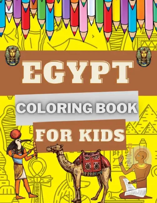 Egypt Coloring Book for Kids: Ancient Egypt with Pyramids, Landscapes, Mummies, Pharaohs, Cleopatras & More! Interesting and Educational Colouring Books for Boys and Girls by Gerald E.; Ford, Richard T.; Barron, David J.; Anderson, Michelle W. Frug