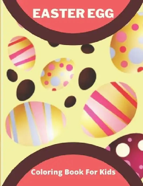 Easter Egg Coloring Book for Kids: the great big easter egg coloring book for kids: Beautiful Toddlers, Kids Coloring Book by Af Book Publisher