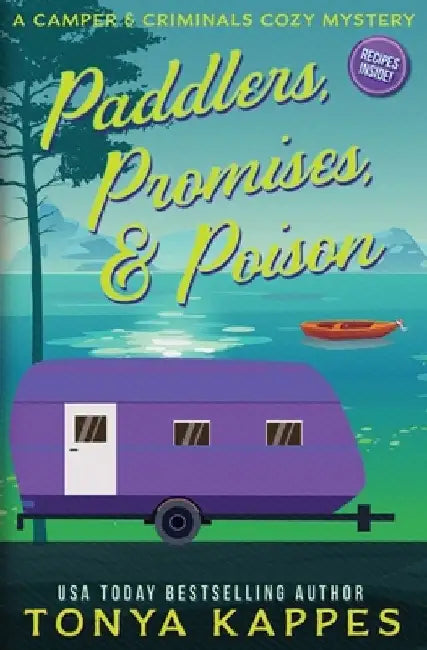 Paddlers, Promises & Poison: A Camper and Criminals Cozy Mystery Book 16 by Tonya Kappes