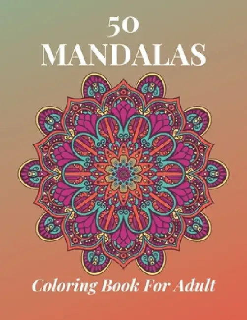 50 Mandalas Coloring Book For Adult: This Mandalas Coloring Book Will Help Reduce Your Stress And Provide You Relaxation. by Brigham Castro Publishing House