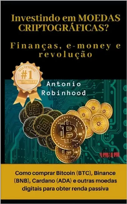 Investindo em moedas criptográficas? Finanças, e-money e revolução: como comprar Bitcoin (BTC), Binance (BNB), Cardano (ADA) e outras moedas digitais by Ediciones, C. Y. C.