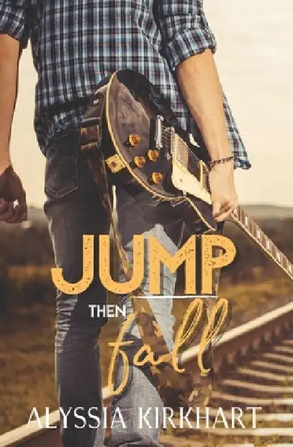 Jump Then Fall by Alyssia Kirkhart