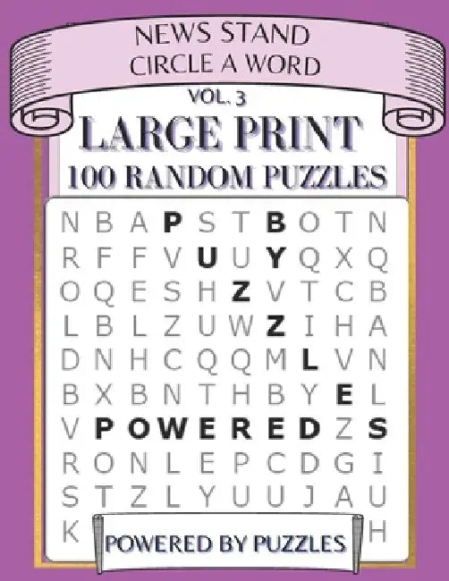 News Stand Circle a Word Vol.3: Large Print 100 Random Puzzles by Powered Puzzles