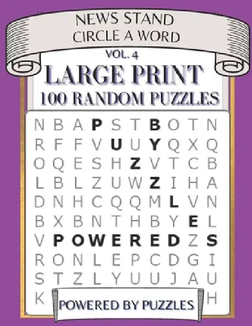 News Stand Circle a Word Vol.4: Large Print 100 Random Puzzles by Powered Puzzles