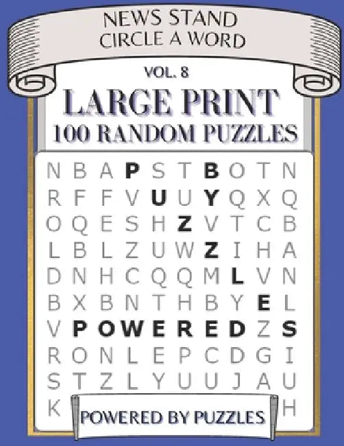News Stand Circle a Word Vol.8: Large Print 100 Random Puzzles by Powered Puzzles