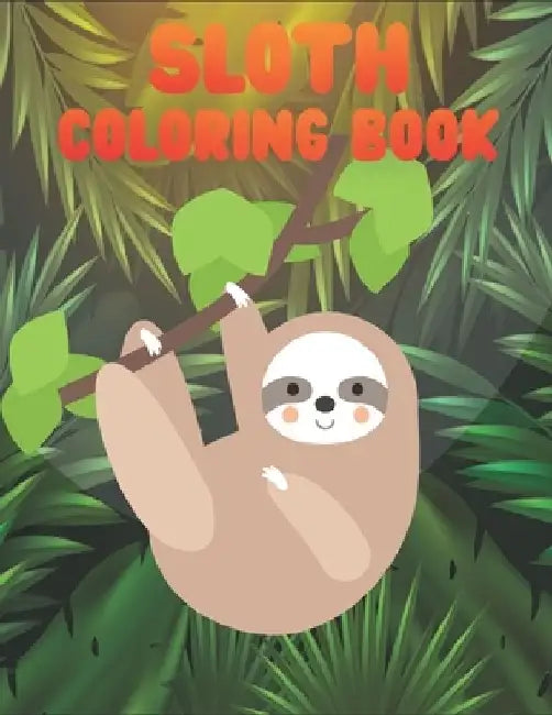 Sloth Coloring Book: 50 Sloth Coloring Pages For Children and Teens by Rr Publications