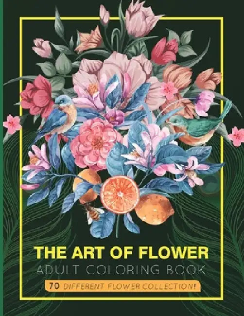 The Art of Flower: An Adult Coloring Book with 70 Amazing lovely flowers & Mandalas. by Abdullah Al Mamun Mazumder