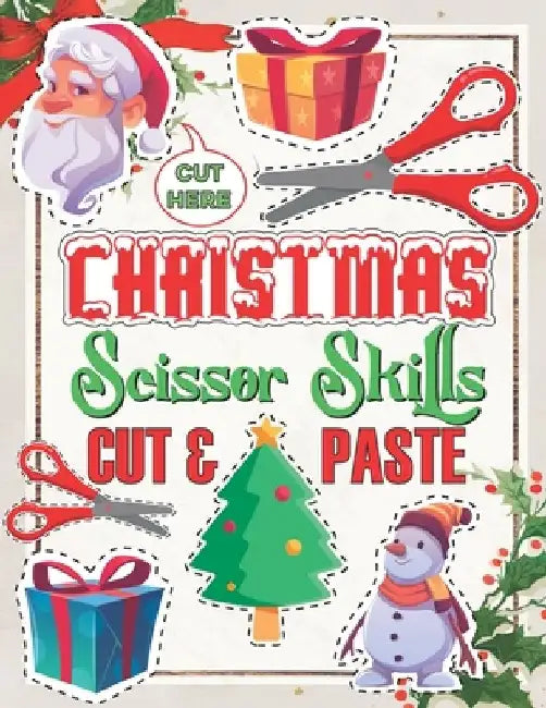 Christmas Scissor Skills Cut and Paste: Activity Book for kids, Ages 3-5, Pictures Coloring and Cutting Practice Preschool Workbook by Jessica Cobbs