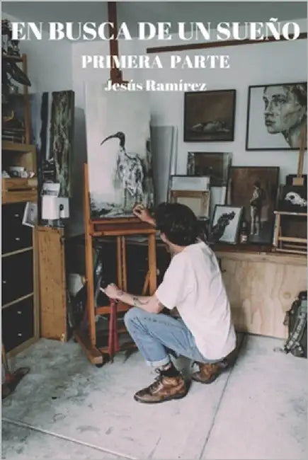 En busca de un sueño: primera parte by Ramirez, Jesus