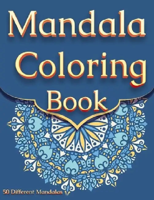 Mandala Coloring Book: For Adults With 50 Different Mandalas Coloring Pages Stress Relieving Mandala Designs for Adults Relaxation by Happy Hour Coloring Book